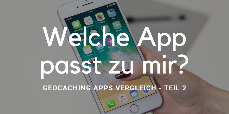 You are currently viewing Mit der App zur Dose, Teil 2, Geocaching Apps